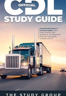 Official CDL Study Guide: Commercial Driver s License Guide: Exam Prep, Practice Test Questions, and Beginner Friendly Training for Classes A, B Supply