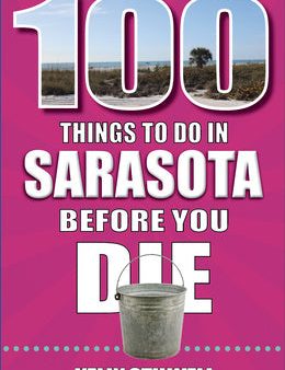 100 Things to Do in Sarasota Before You Die Online