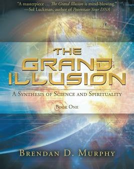 Grand Illusion: A Synthesis of Science and Spirituality - Book One, The Online Hot Sale