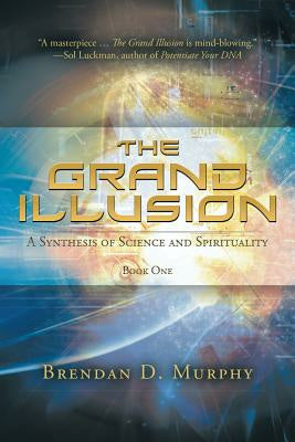 Grand Illusion: A Synthesis of Science and Spirituality - Book One, The Online Hot Sale