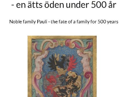 Adliga ätten Pauli : en ätts öden under 500 år   Noble family Pauli : the fate of a family for 500 years For Sale