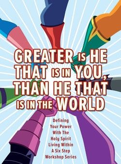 Greater Is He That Is In You, Than He That Is In The World: Defining Your Power With The Holy Spirit Living Within A Six Step Workshop Series For Discount