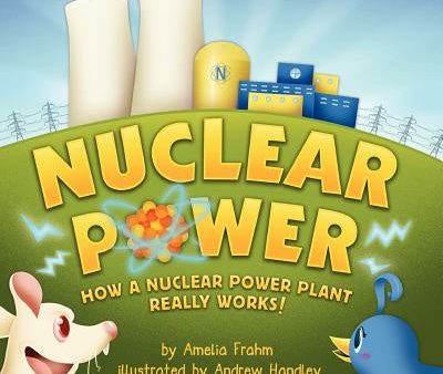 Nuclear Power: How a Nuclear Power Plant Really Works! (A Mom s Choice Award Recipient) Online