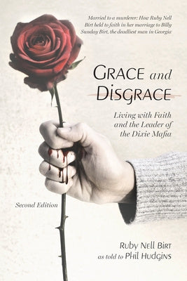 Grace and Disgrace: Living with Faith and the Leader of the Dixie Mafia Discount