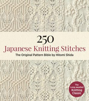 250 Japanese Knitting Stitches: The Original Pattern Bible by Hitomi Shida For Cheap