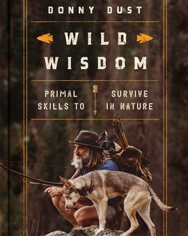 Wild Wisdom: Primal Skills to Survive in Nature For Cheap