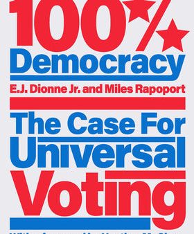 100% Democracy: The Case for Universal Voting For Cheap