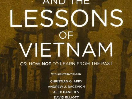 Iraq And The Lessons Of Vietnam : Or. How Not To Learn From The Past For Sale