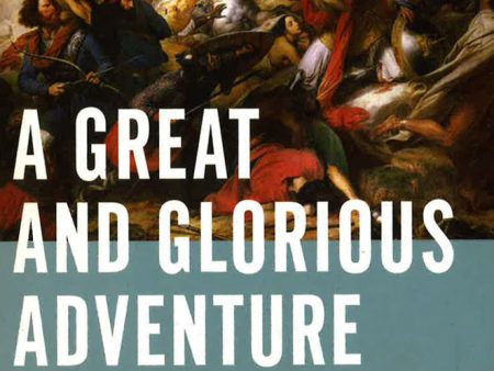 A Great And Glorious Adventure: A History Of The Hundred Years War And The Birth Of Renaissance England Fashion